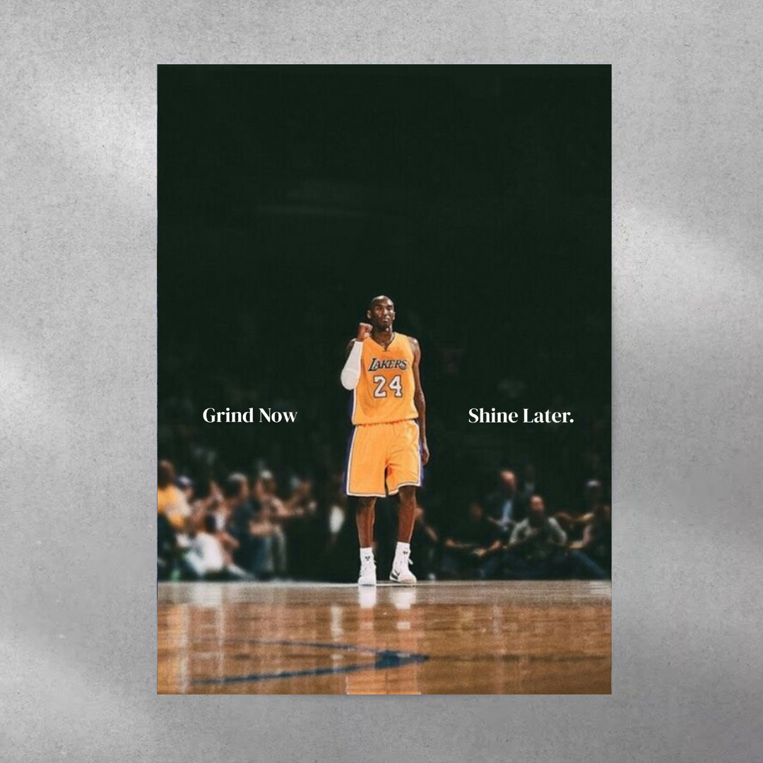 GRIND NOW.SHINE LATER. ~ Kobe Bryant Poster